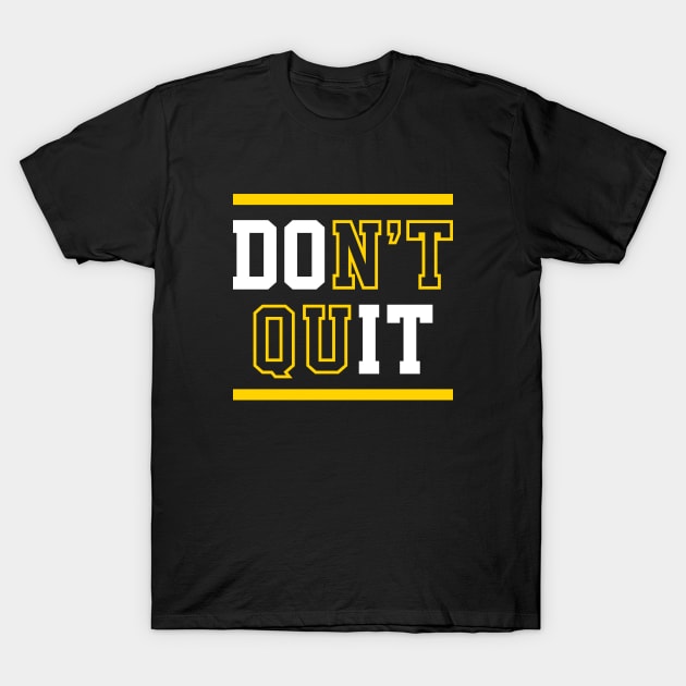 Don't Quit (Do It) T-Shirt by brogressproject